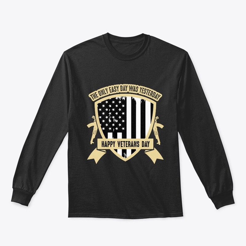 The only easy day -Veterans Day T Shirt