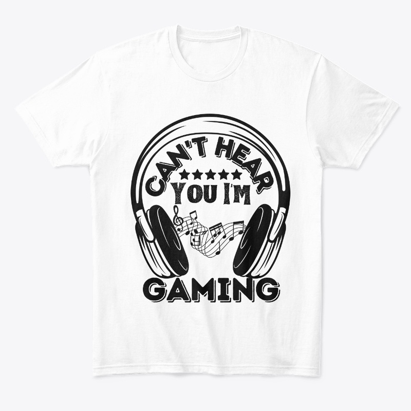 Can't Hear You I'm Gaming Funny - 