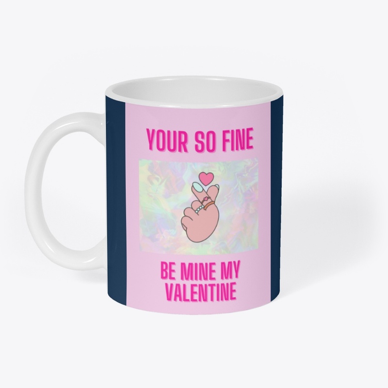 your so fine be my valentine