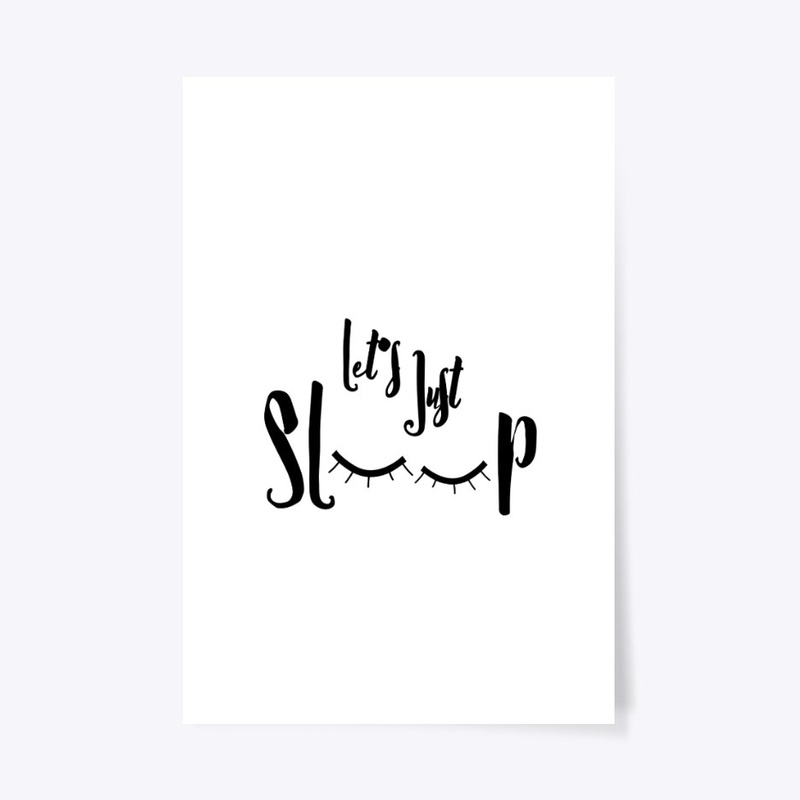 let's just sleep