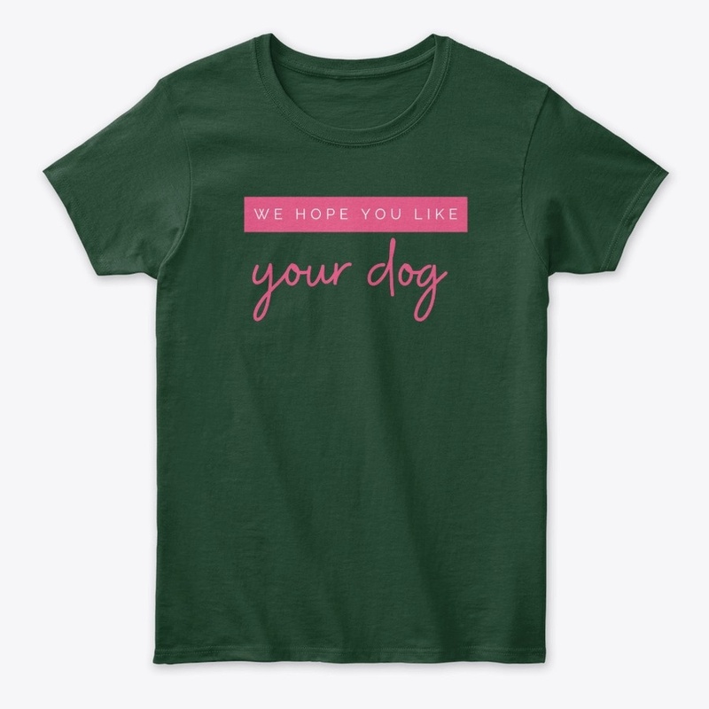We Hope You Like Your Dog