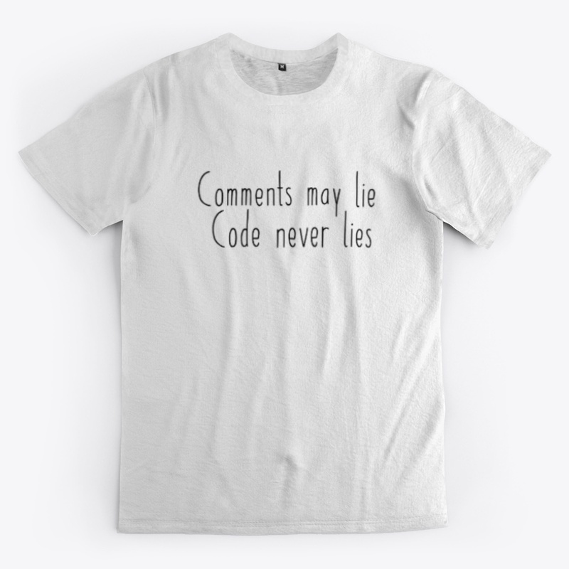 Comments may lie code never lies