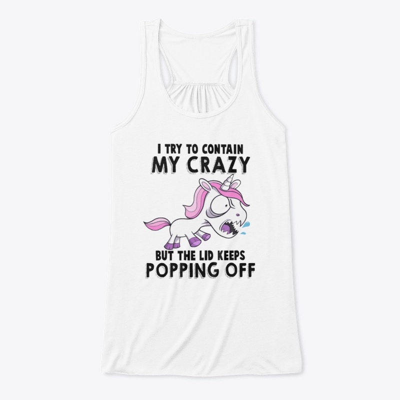 Unicorn I Try To Contain My Crazy