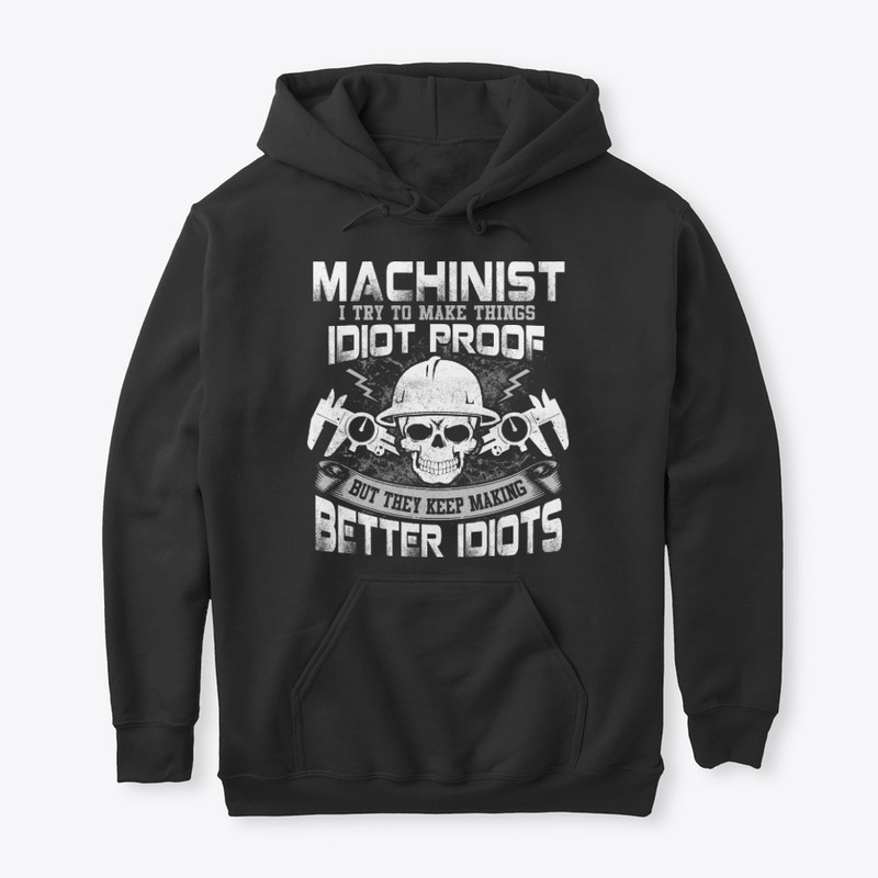 Funny Machinist Gift Thing Idiot Proof