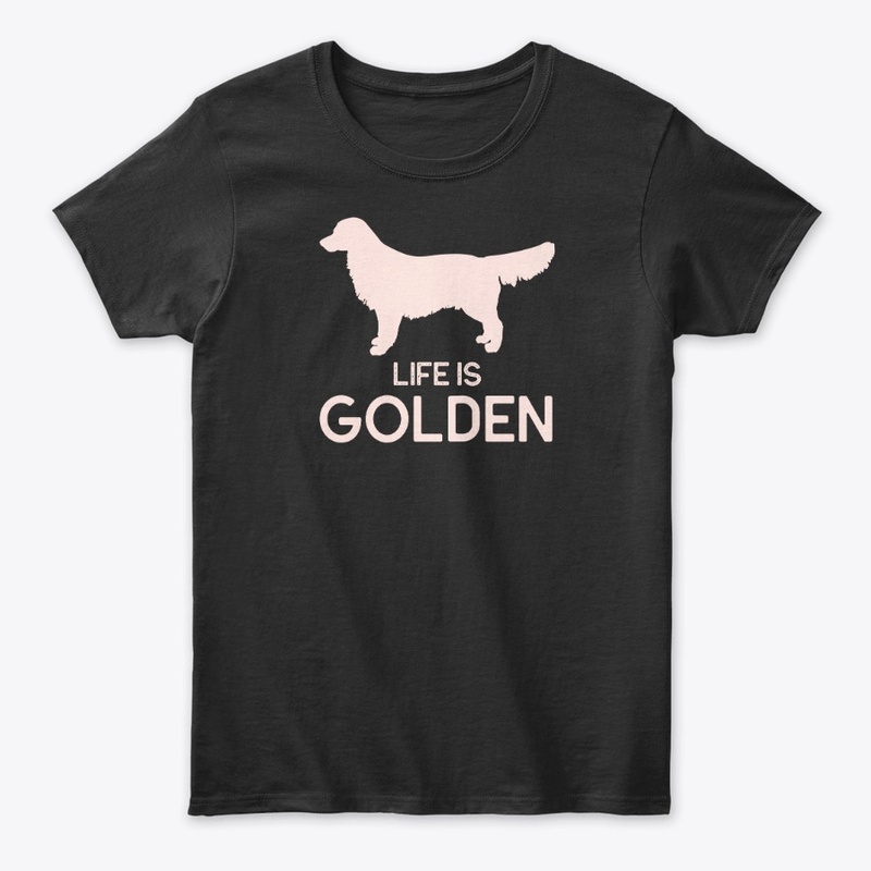 "Life is Golden" Golden Retriever