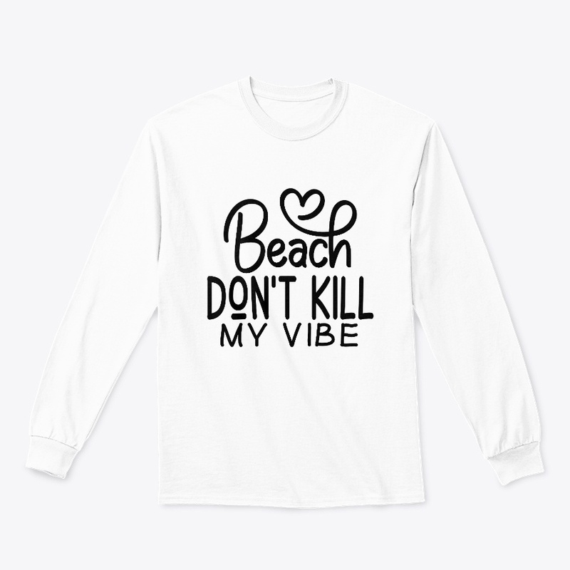 Beach don't kill my vibe