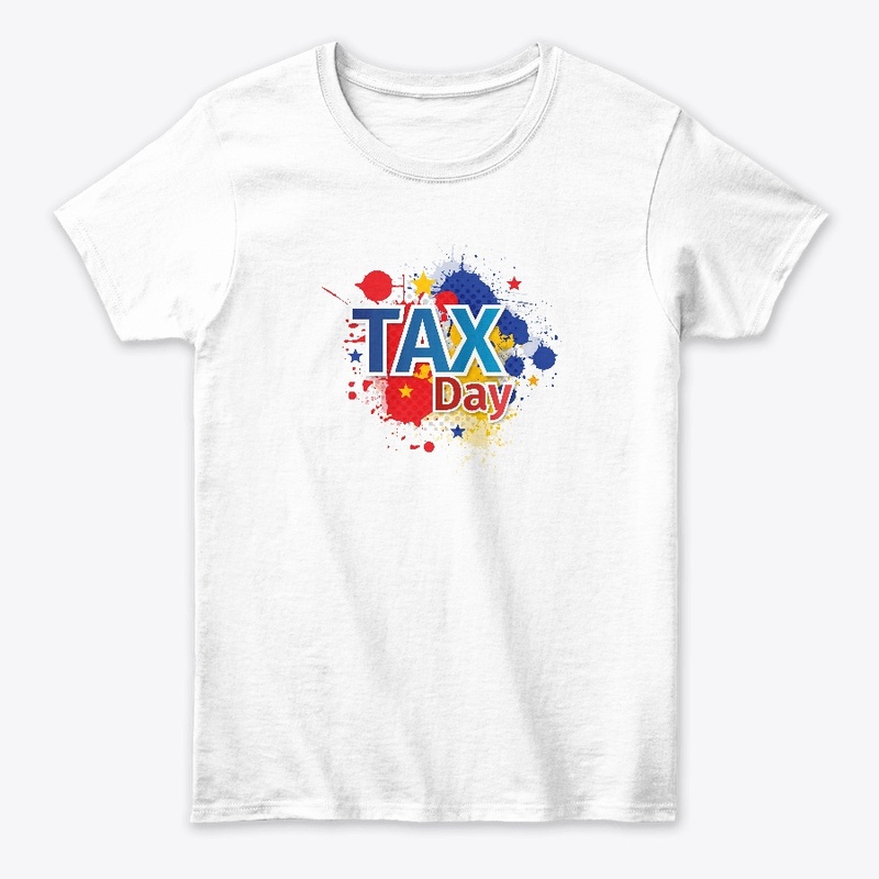 National Tax Day T-shirts 15 Apr 2019 .