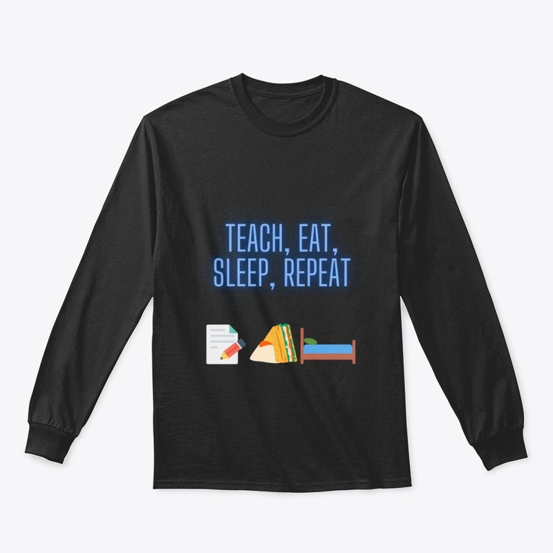 Teach, eat, sleep