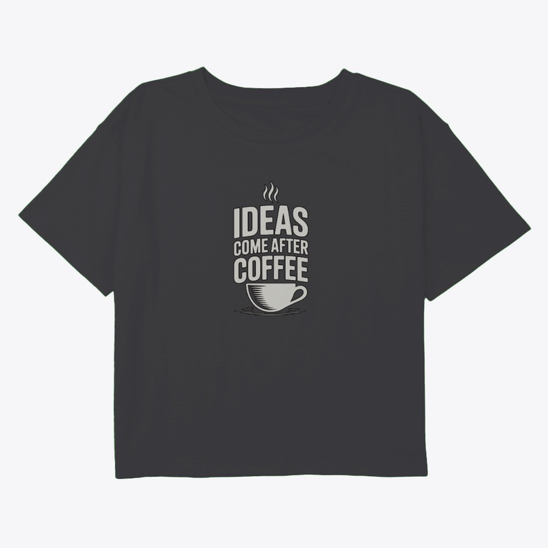 Ideas Come After Coffee – Typography 