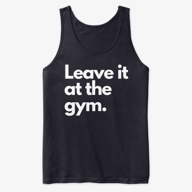 Leave it at the Gym