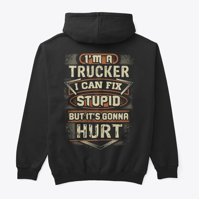 Trucker Against Stupidity Hoodie 