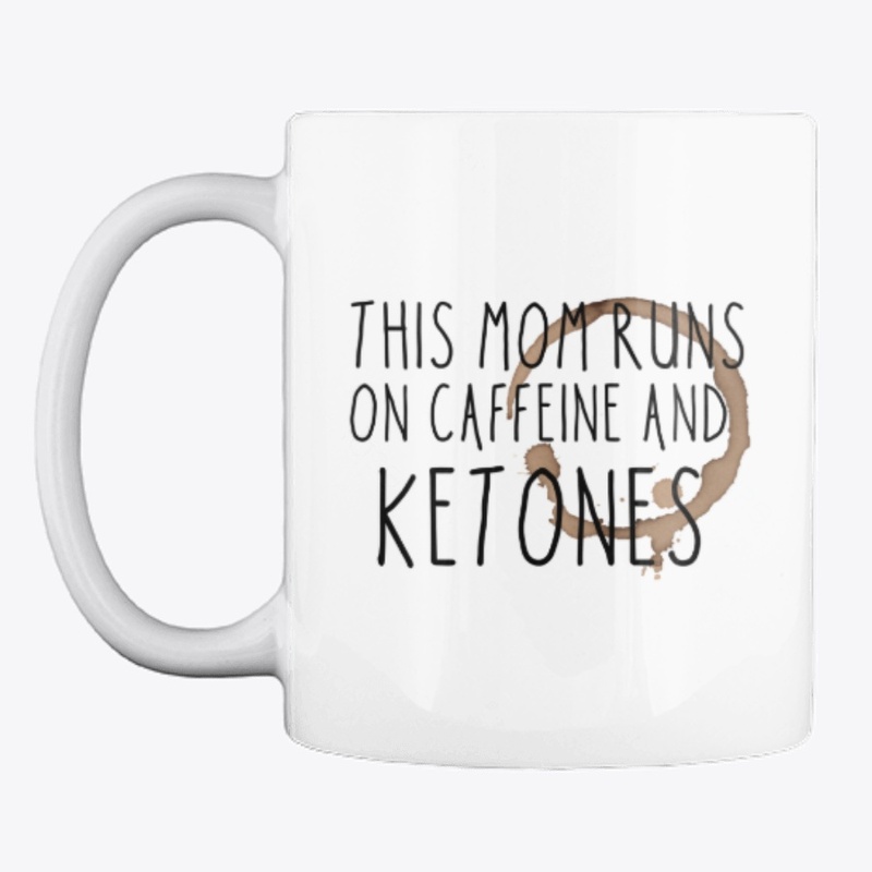 This mom runs on caffeine and ketones