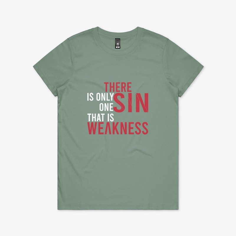 There is only one Sin, That is weakness