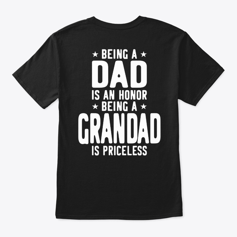 Being A Dad Is An Honor Being A Grandad 