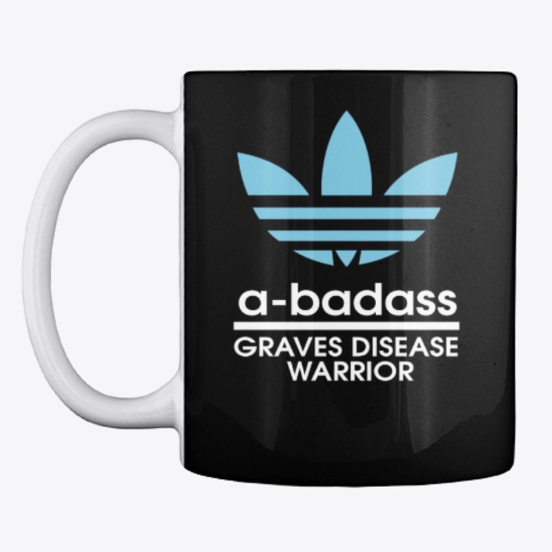 a-badass Graves Disease  Warrior