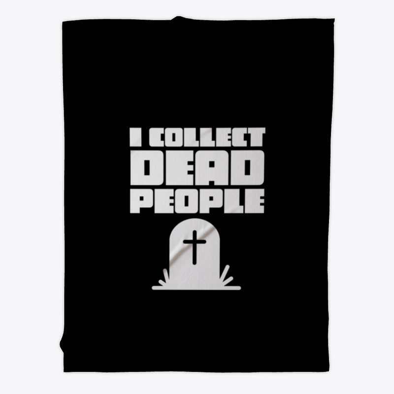 I Collect Dead People