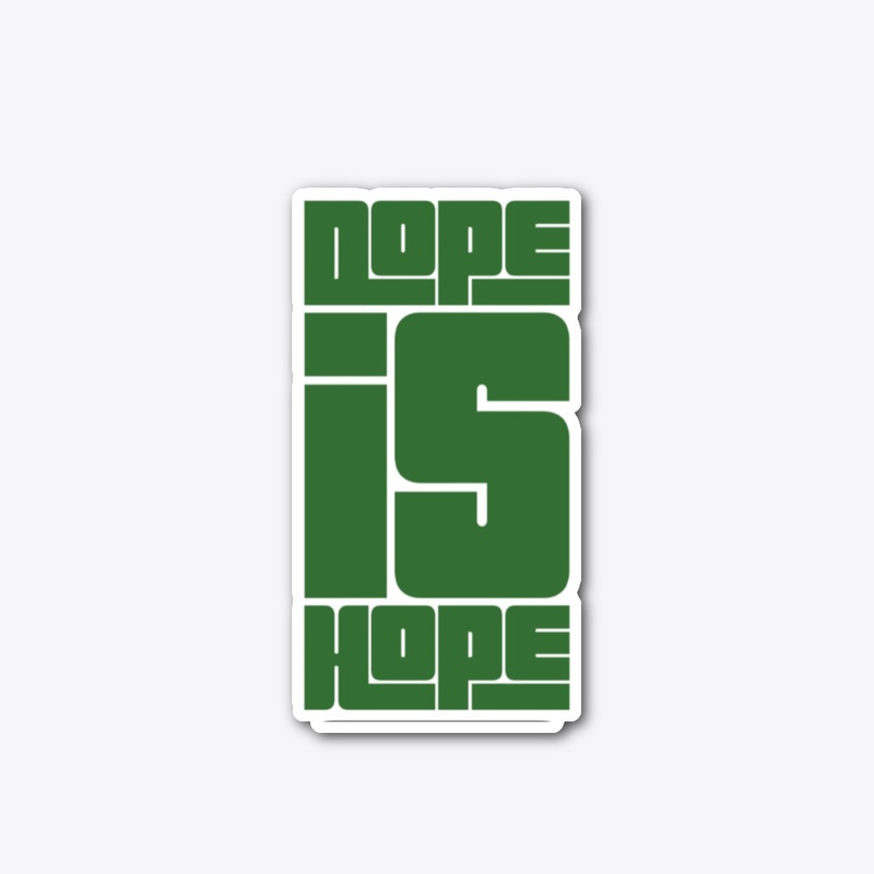 Dope is hope