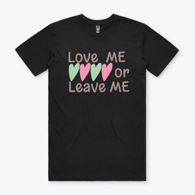 Love ME or Leave ME
