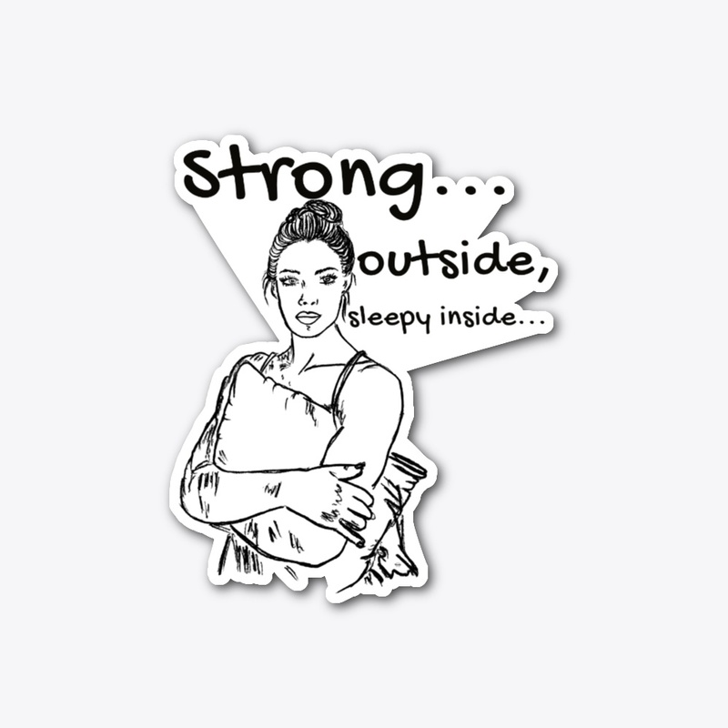 Strong Outside, Sleepy Inside