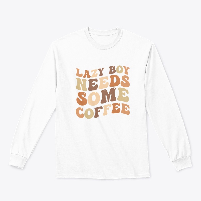 Lazy Boy Need Some Coffee T-Shirt