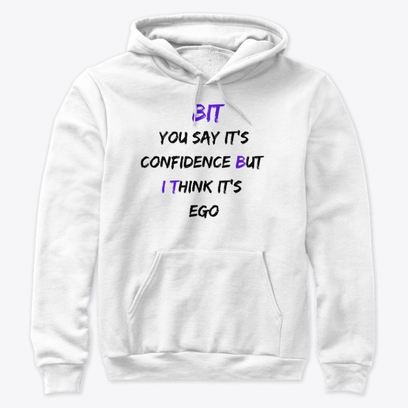 The "BUT I THINK" Confidence/Ego Apparel