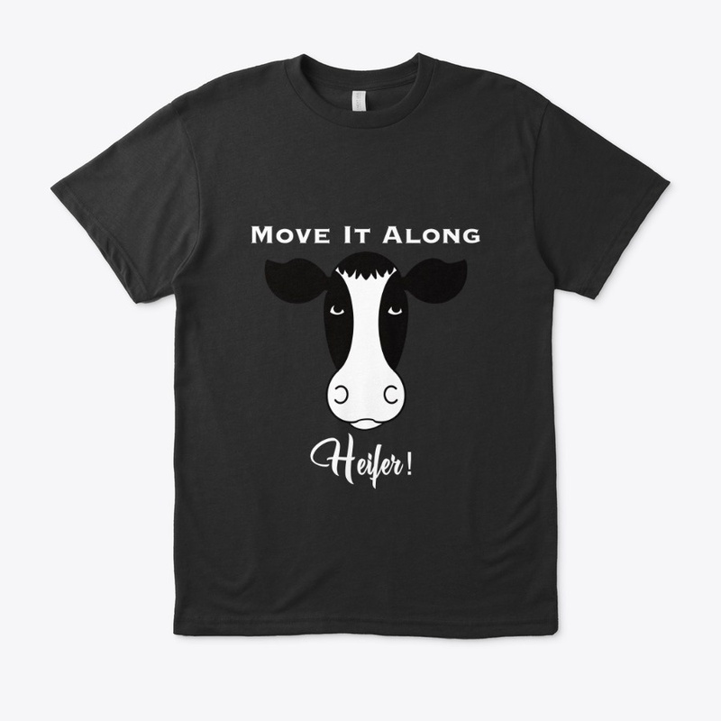 Move it Along Heifer (White Text)