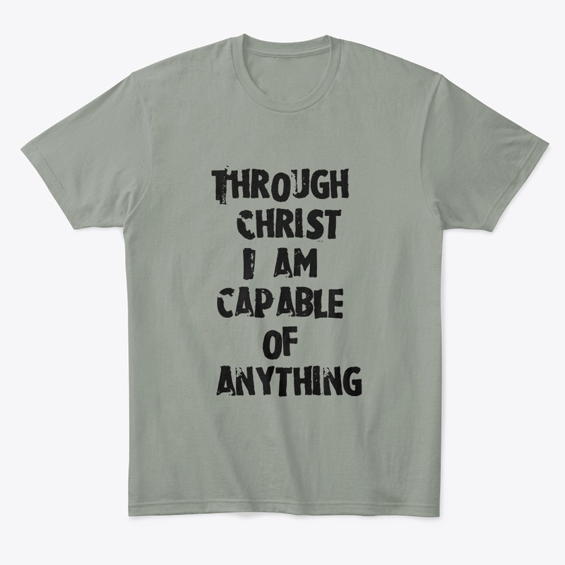 Through Christ I am capable of anything
