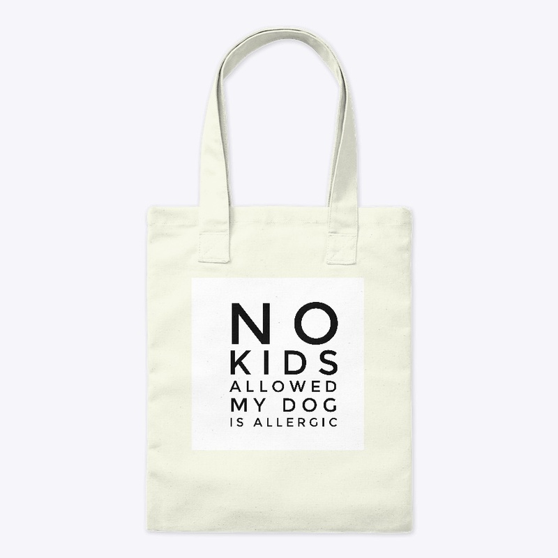 No Kids Allowed My Dog Is Allergic