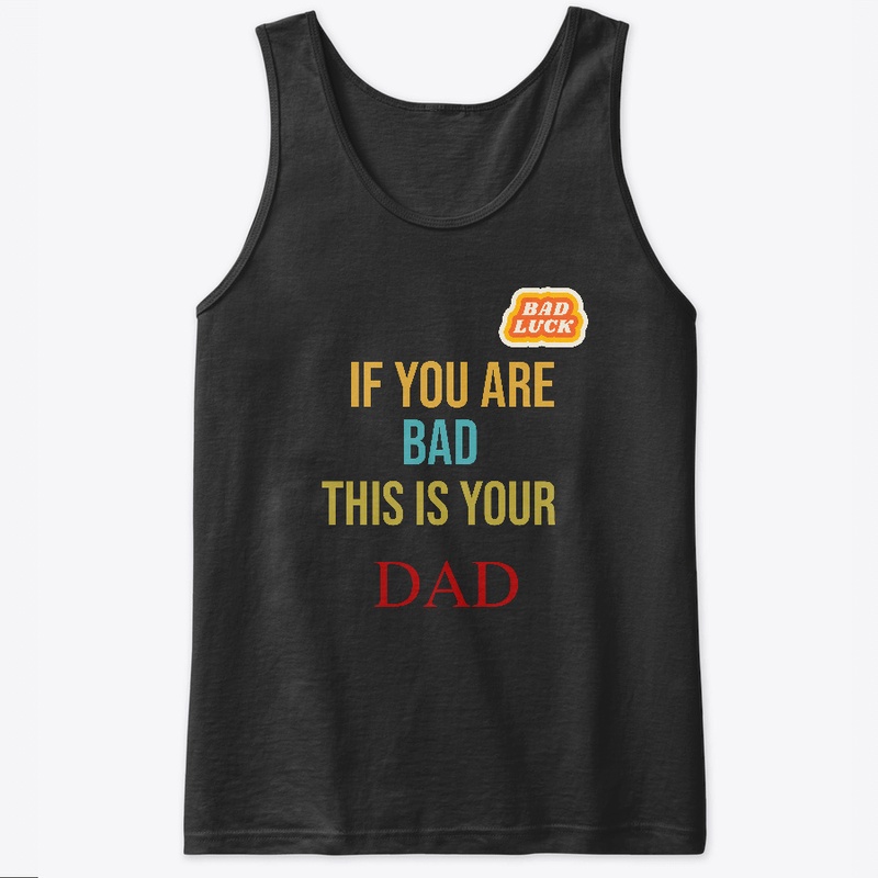 DAD BAD LUCK T- shirt