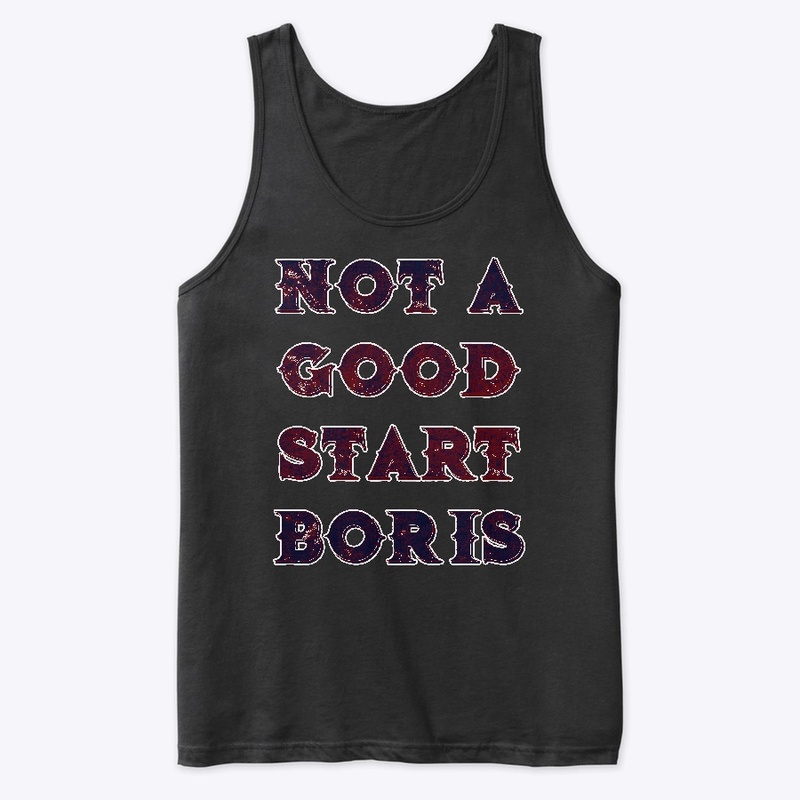 Not A Good Start, Boris
