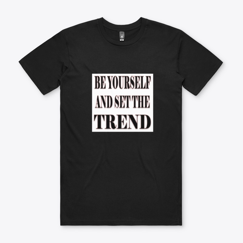 Be yourself and set the trend