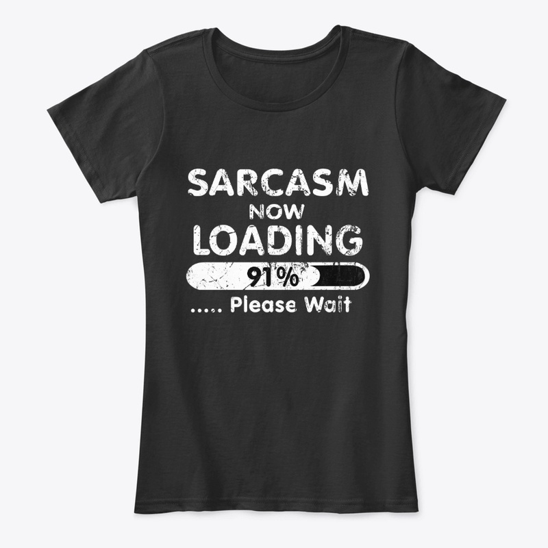 Funny Sarcasm sarcastic Shirt For Women