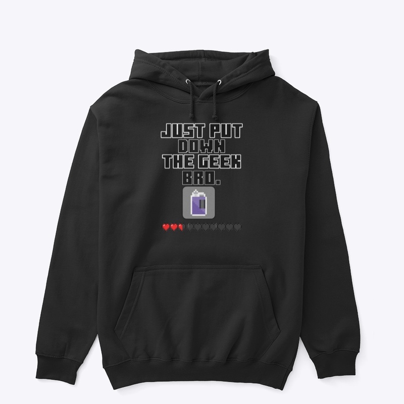 Just put down the geek bro craft hoodie