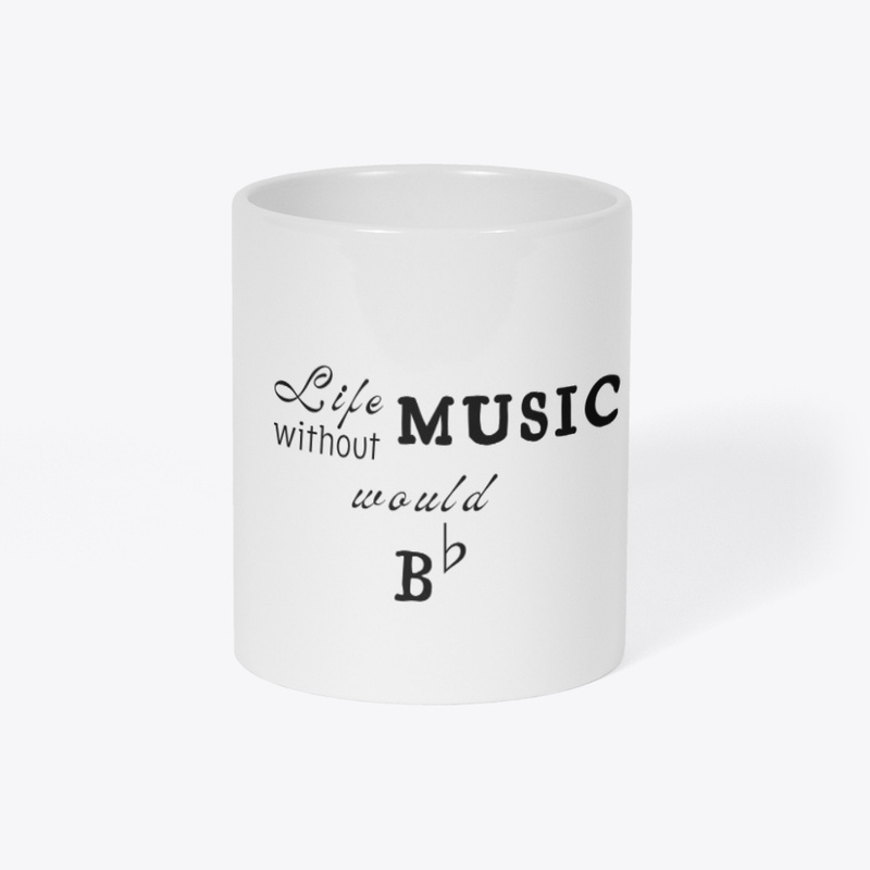 Life without Music would B Flat