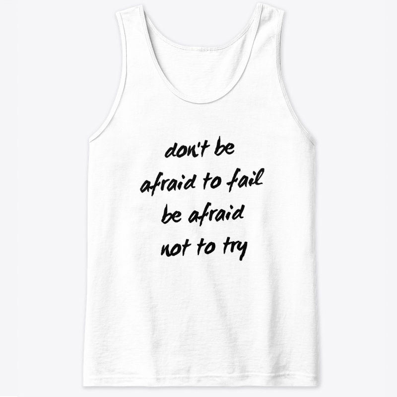 Don't Be Afraid To Fail