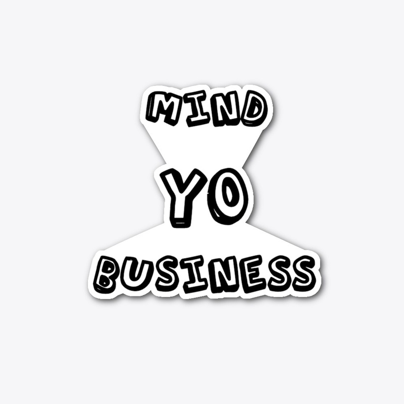 MIND YOUR BUSINESS