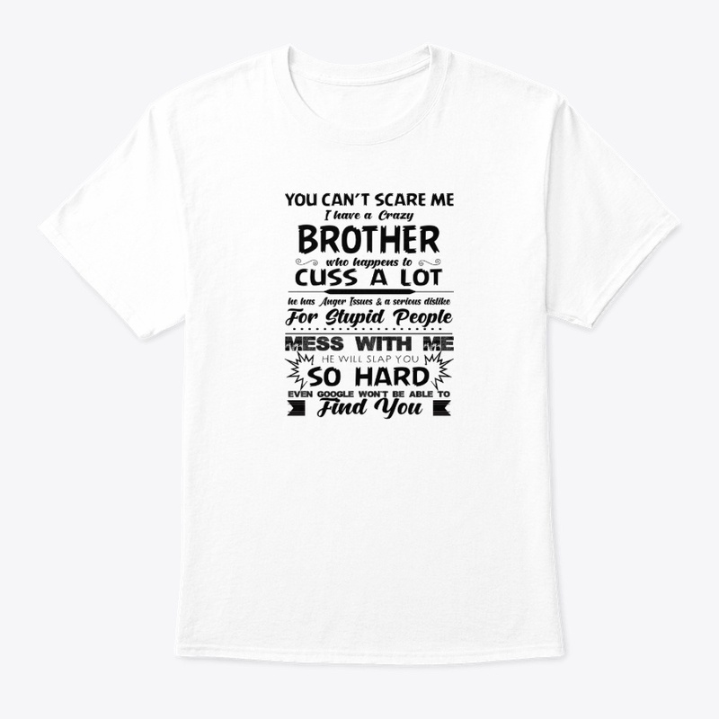 You Can't Scare Me.. Crazy Brother