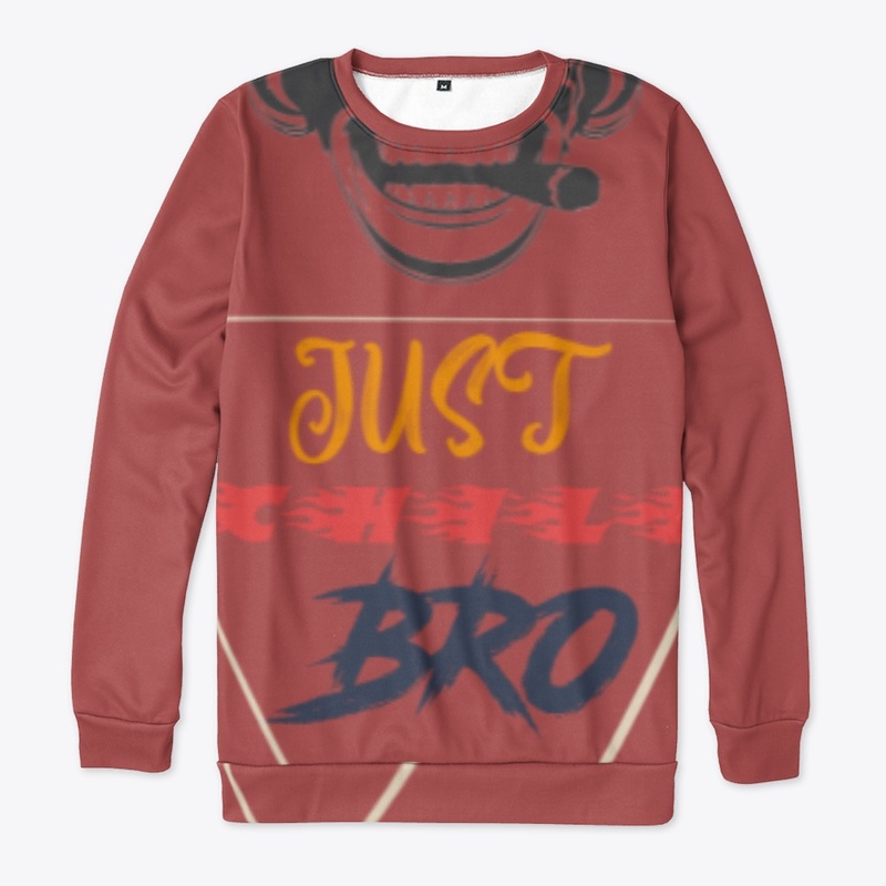 Just Chill Bro