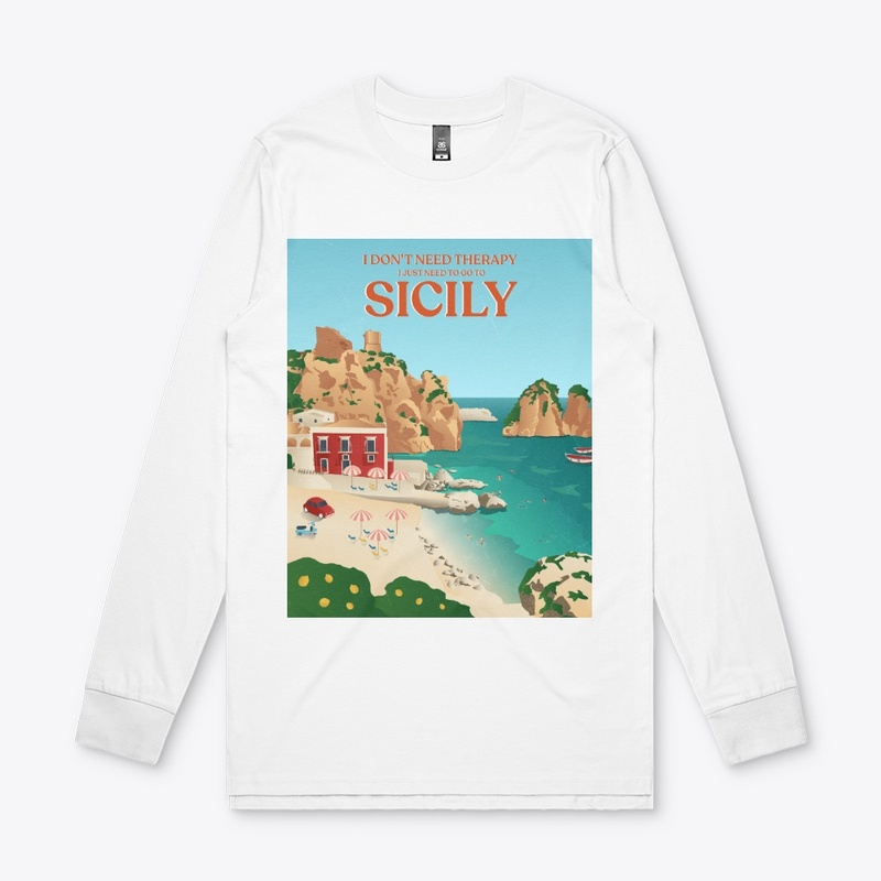I Don't Need Therapy I Just Need Sicily