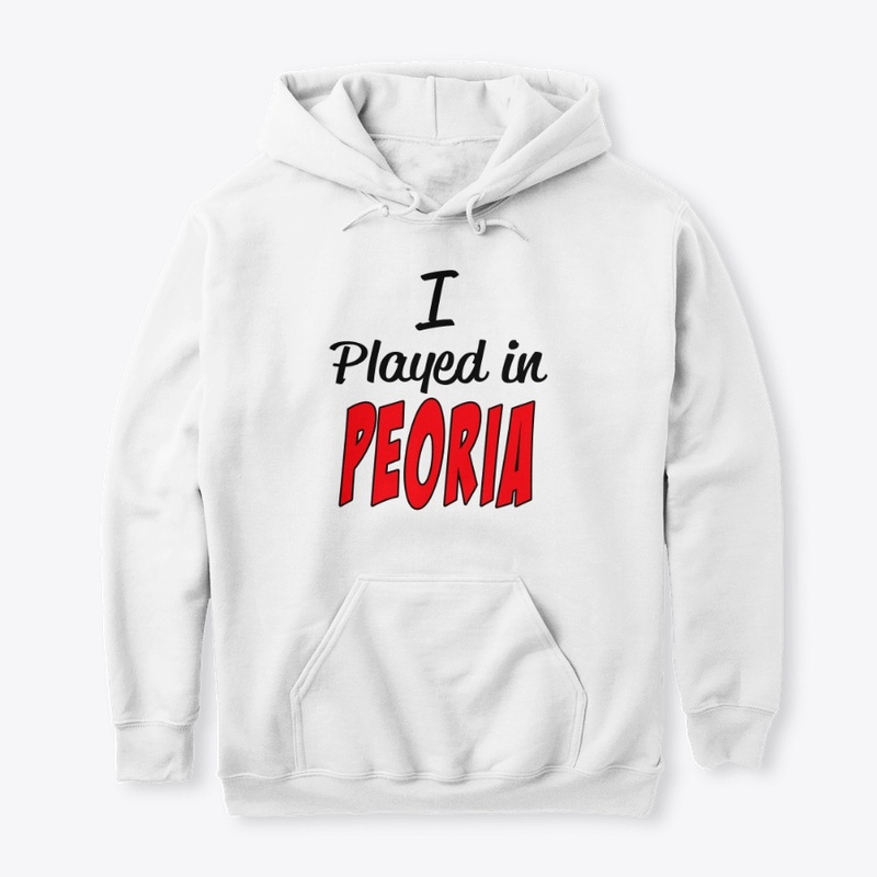 I played in Peoria 