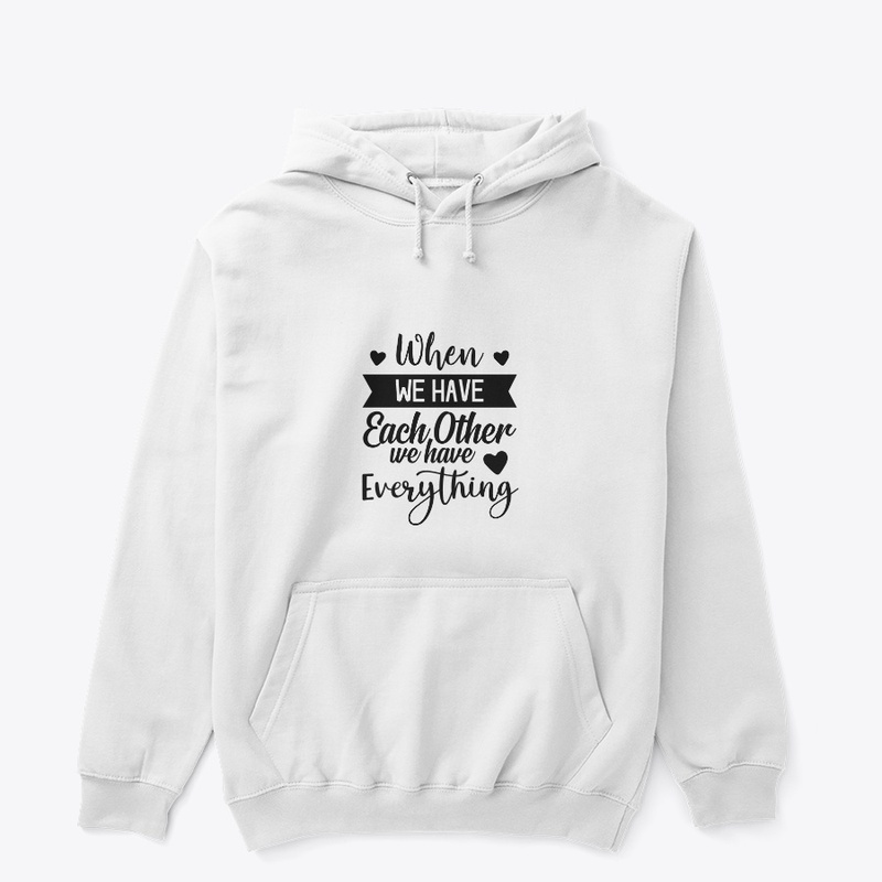 Together, We Have Everything T-Shirt