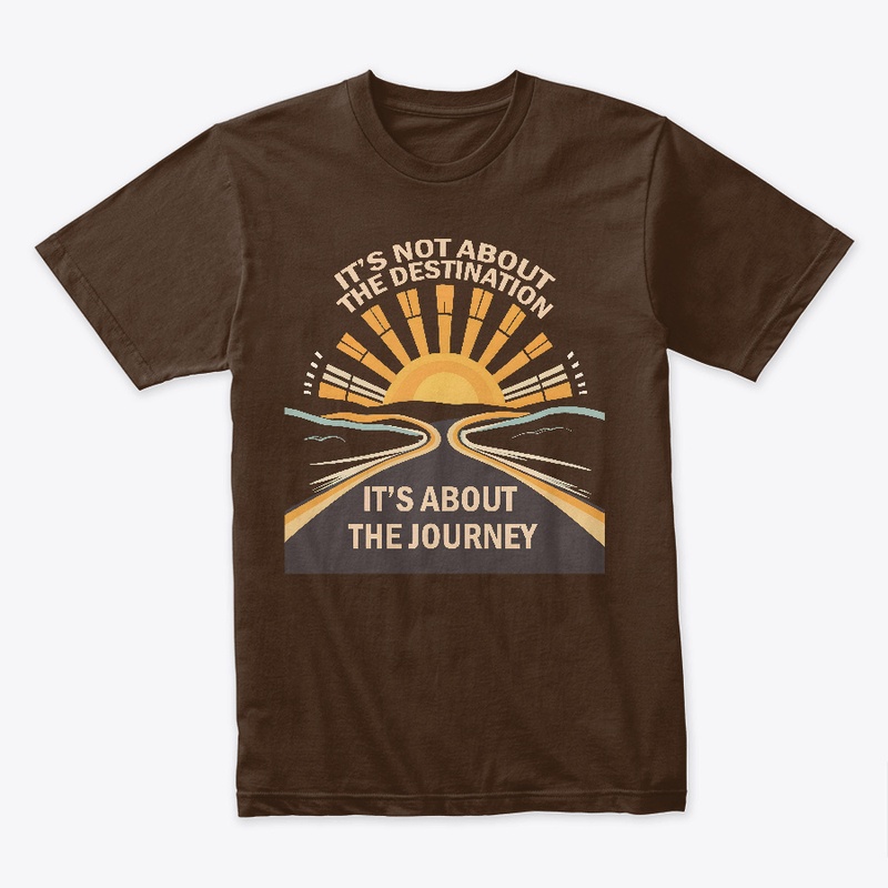It's not about the destination T-shirt