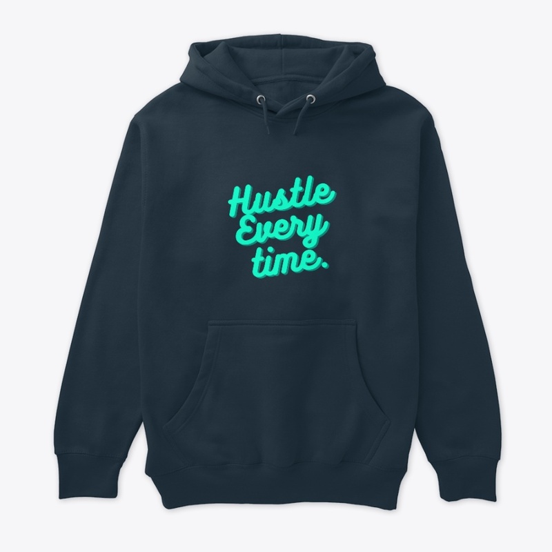 Hustle every time.