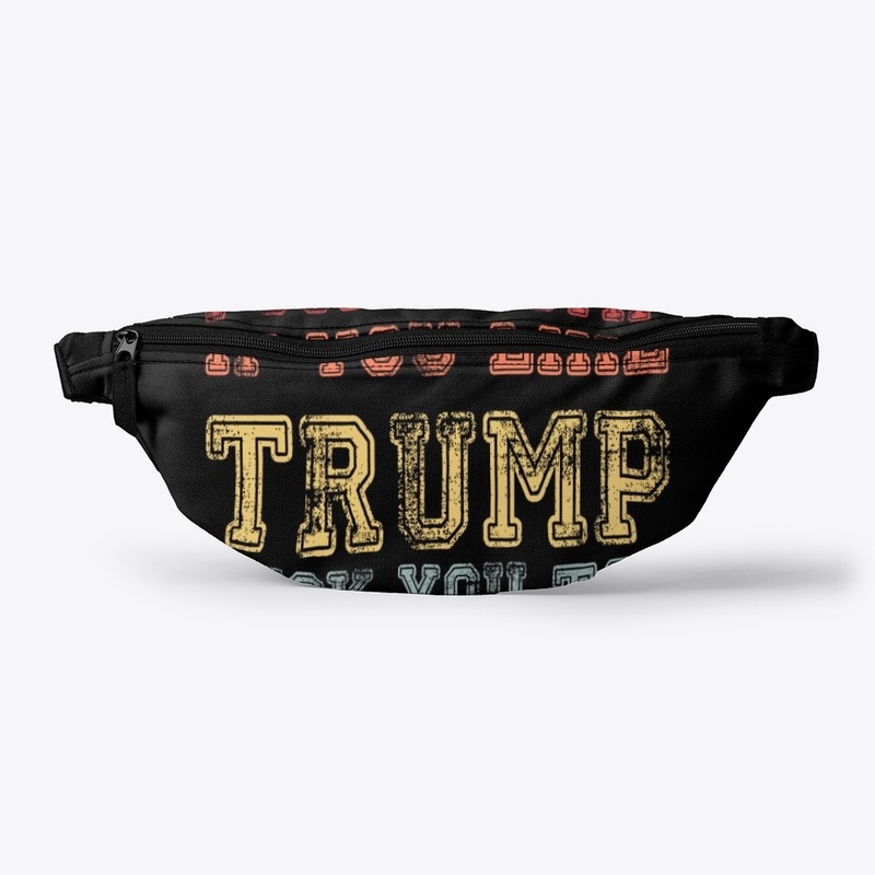 Fuck Trump If You Like Trump Fuck You