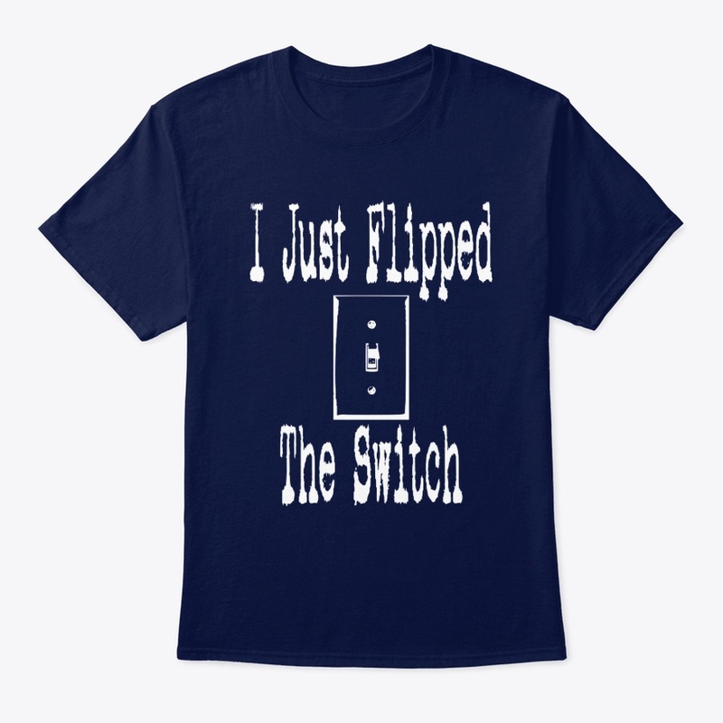 I Just Flipped The Switch