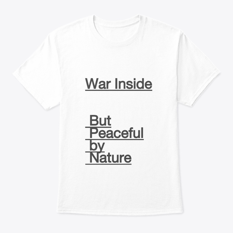 War Inside but Peaceful by Nature