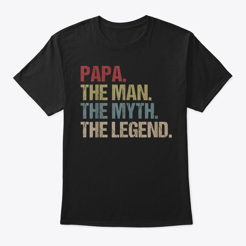Mens Papa Man Myth Legend Shirt For Dad  Black T-Shirt Front