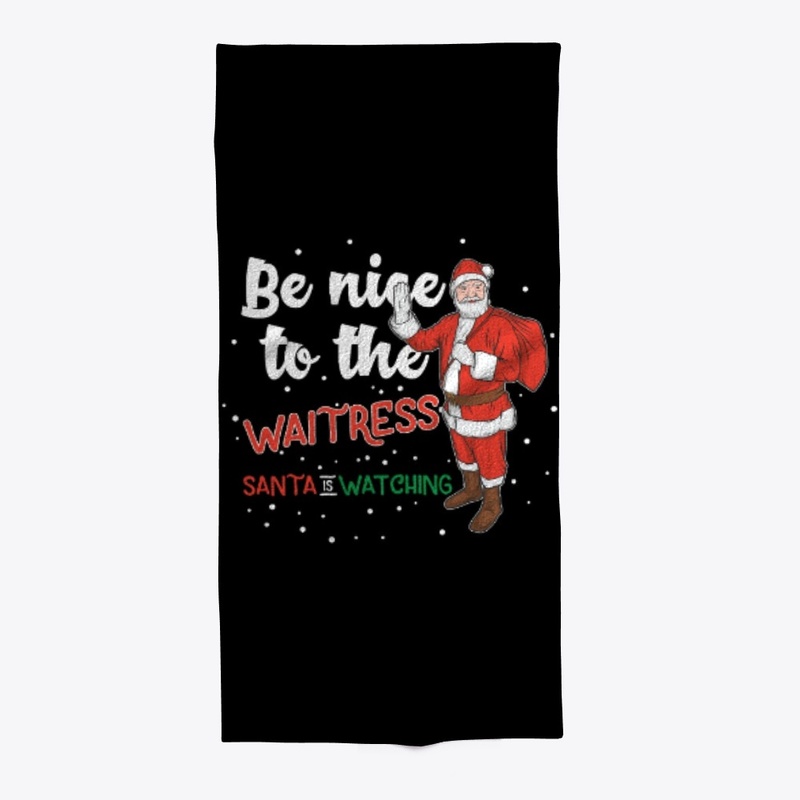 Santa Want You to be Nice To waitress