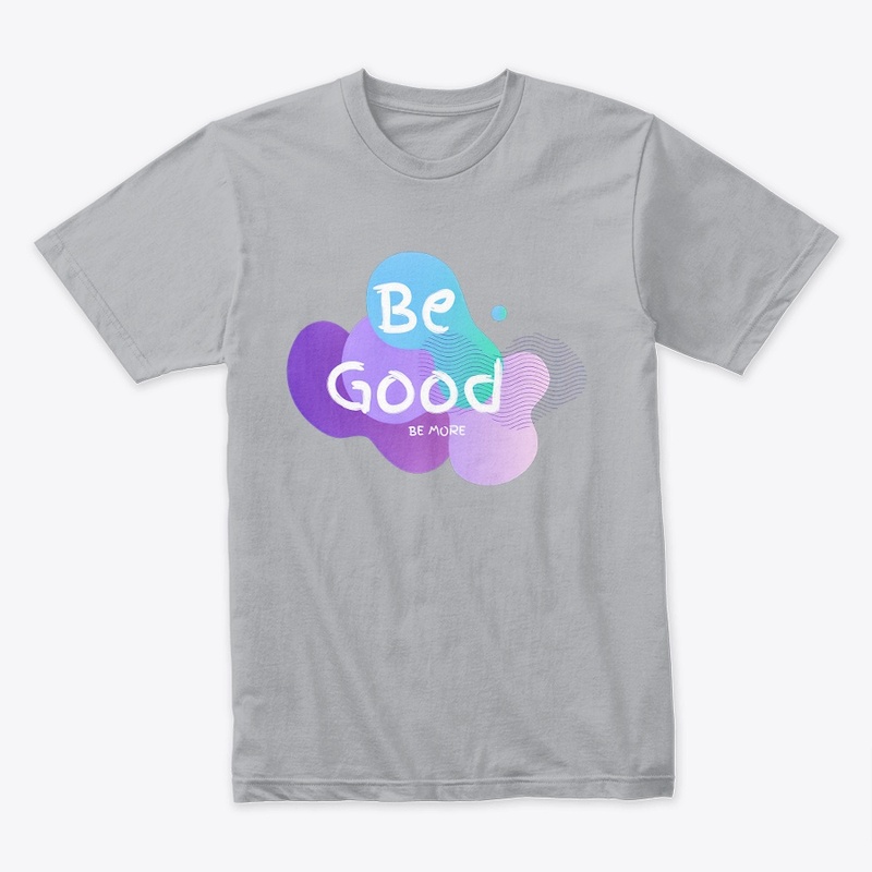 Be Good Be More: Enjoy Life, Have Fun