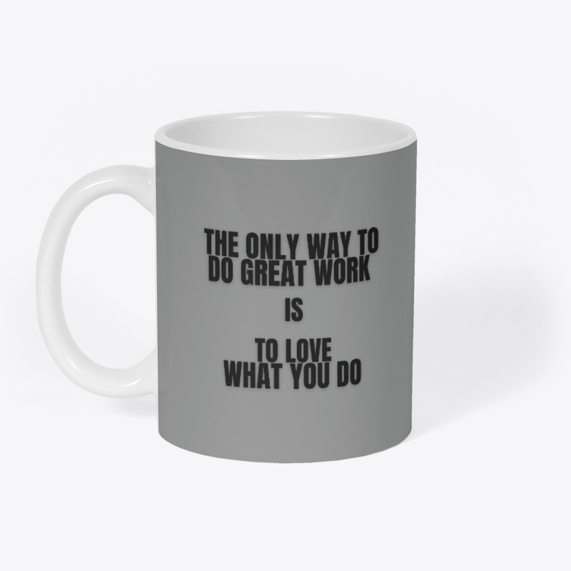 Motivational T-shirt - love what you do.